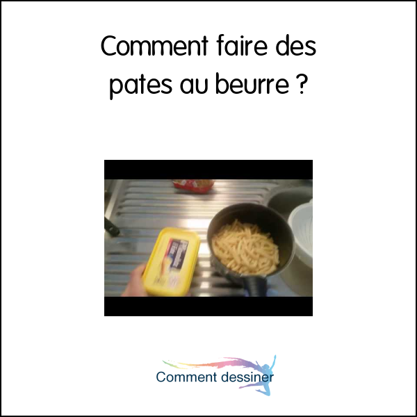 Comment faire des pates au beurre